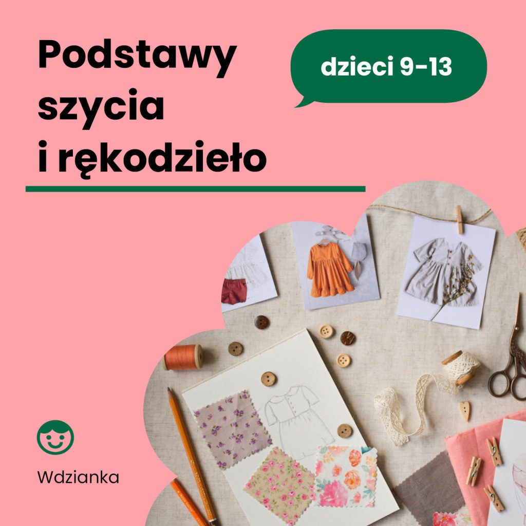 Podstawy szycia i rękodzieło dla dzieci w wieku 9-13 lat