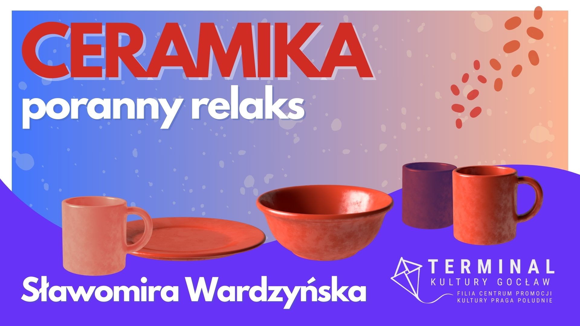 CERAMIKA DLA DOROSŁYCH - PORANNY RELAKS - Sławomira Wardzyńska TKG