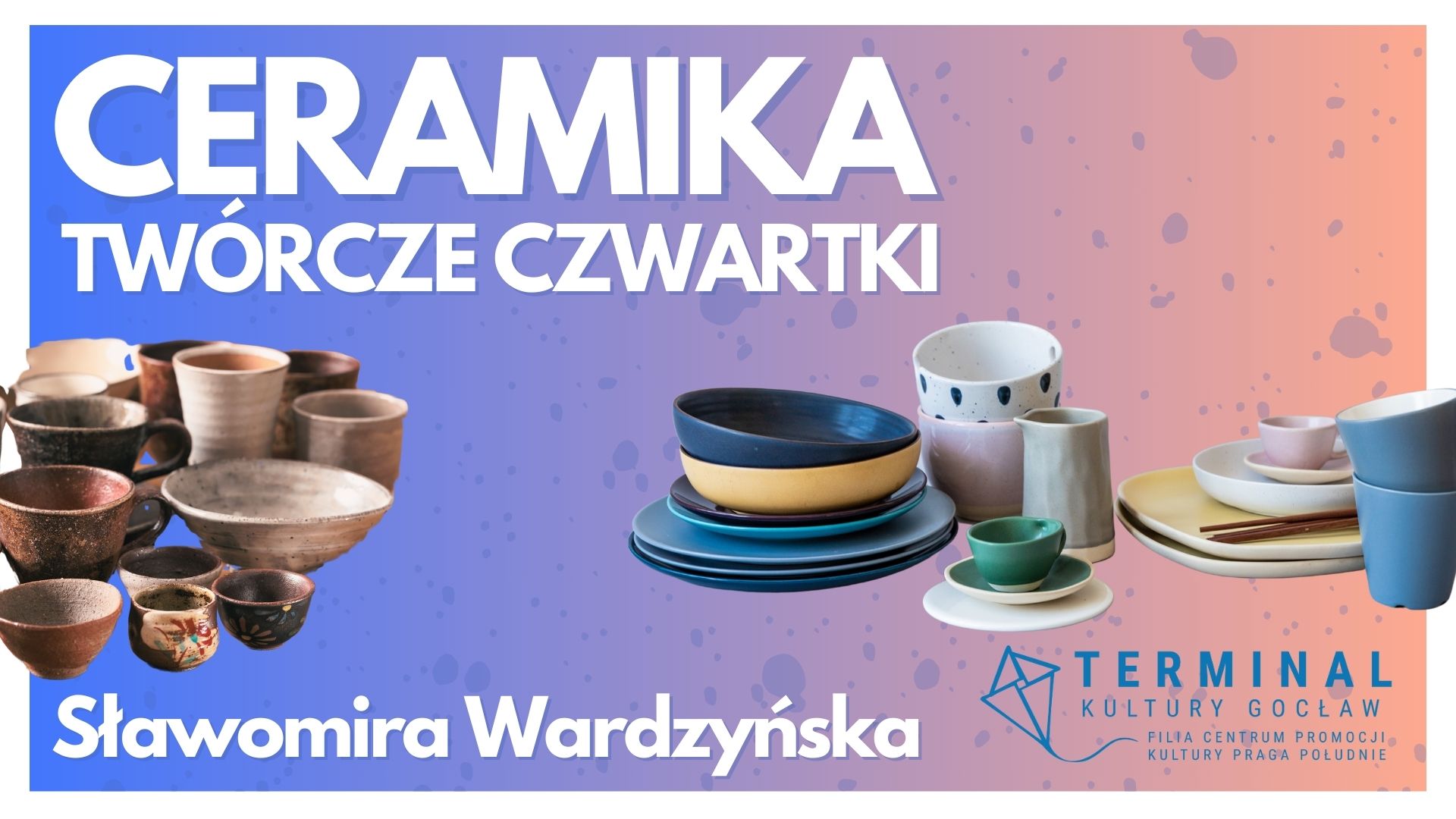 CERAMIKA DLA DOROSŁYCH - TWÓRCZE CZWARTKI CERAMIKA - Słwomira Wardzyńska TKG