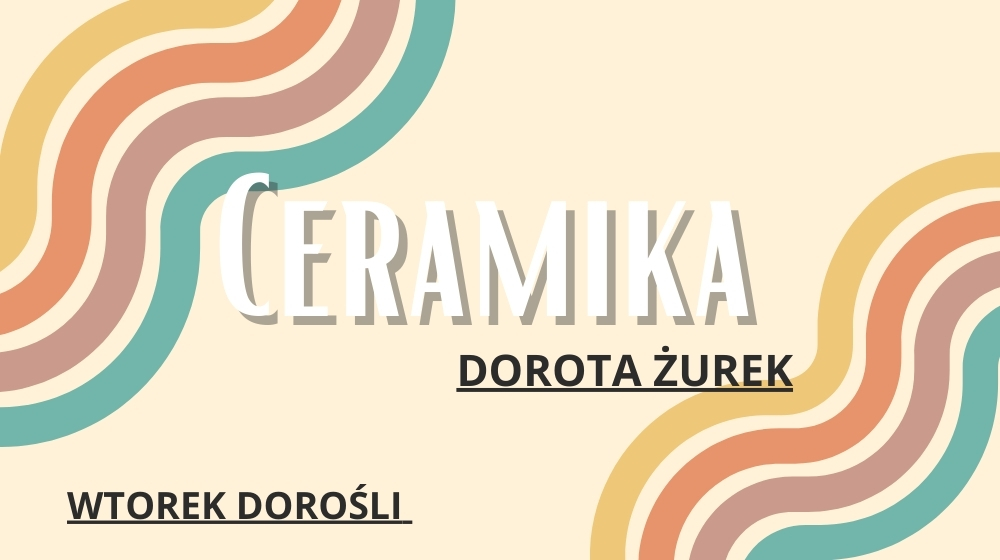 Zajęcia ceramiczne -gr.3- wtorek 18:00-20:00 (dorośli)