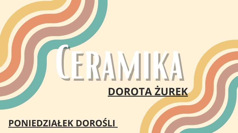 Zajęcia ceramiczne -gr.1- poniedziałek 18:00-20:00 (dorośli)