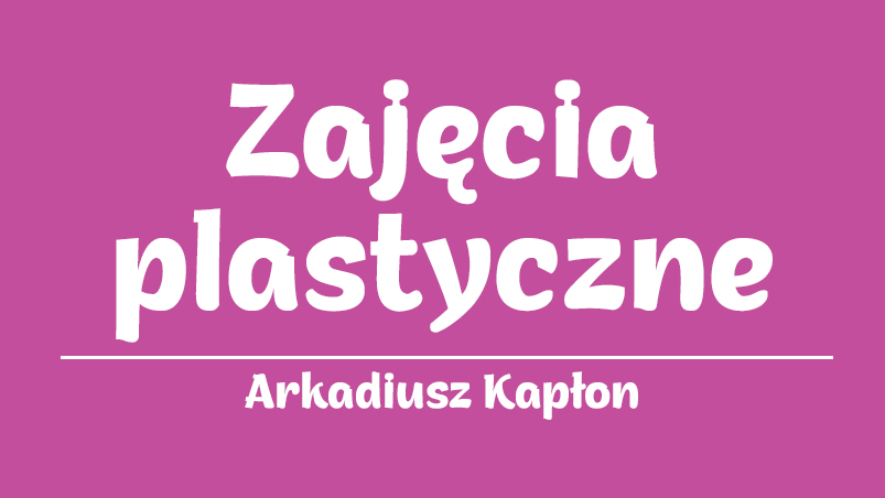 Plastyka - Arkadiusz Kapłon