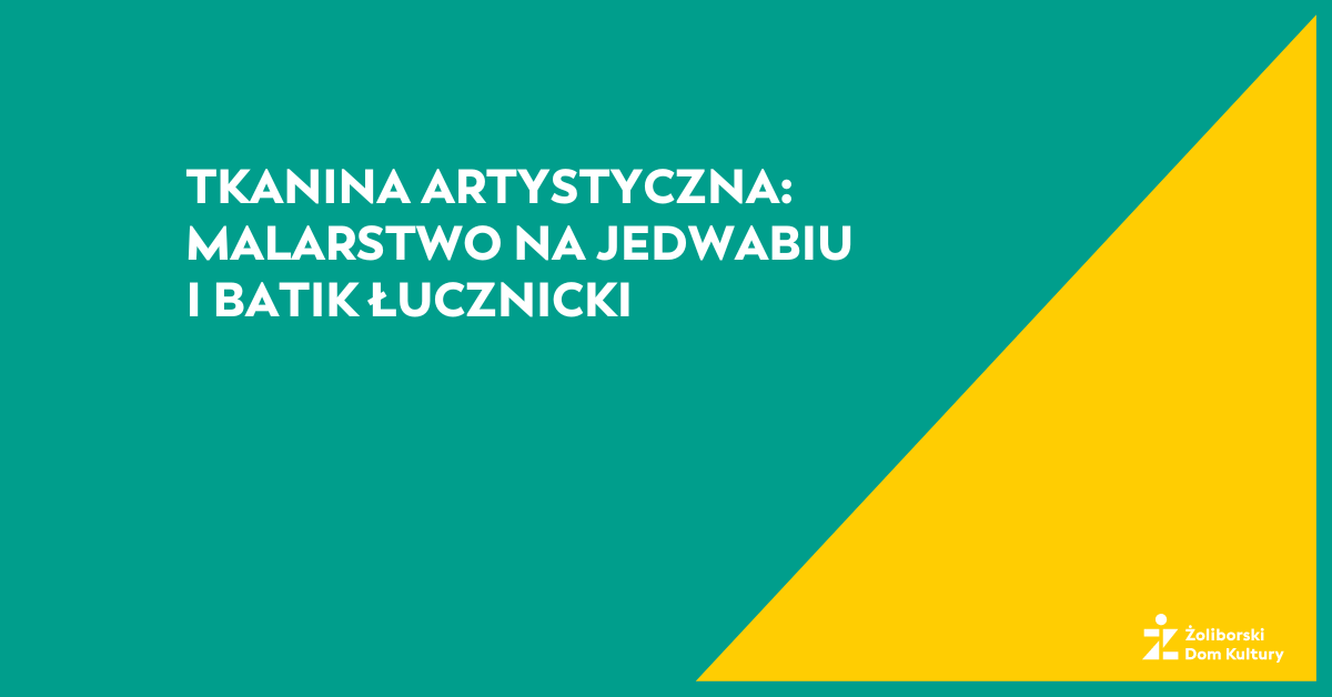 Tkanina Artystyczna: Malarstwo na jedwabiu i Batik Łucznicki