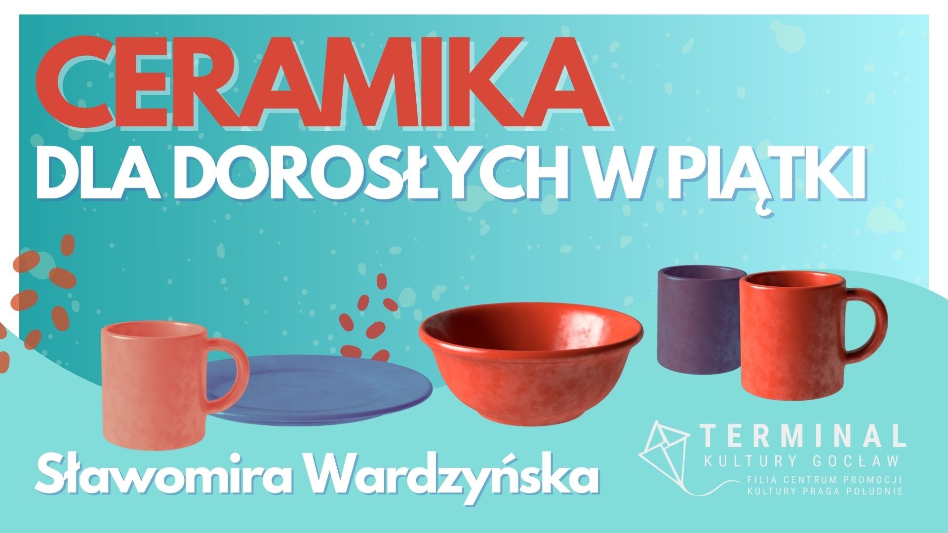 CERAMIKA DLA DOROSŁYCH W PIĄTKI- Sławomira Wardzyńska TKG