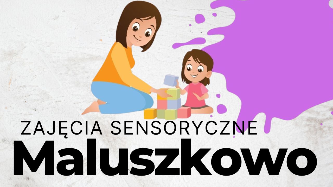 Maluszkowo - Zajęcia Sensoryczne