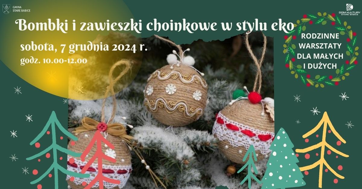 Bombki i zawieszki choinkowe w stylu eko- rodzinne warsztaty dla małych i dużych, sobota 7.12.2024 godz. 10.00-12.00