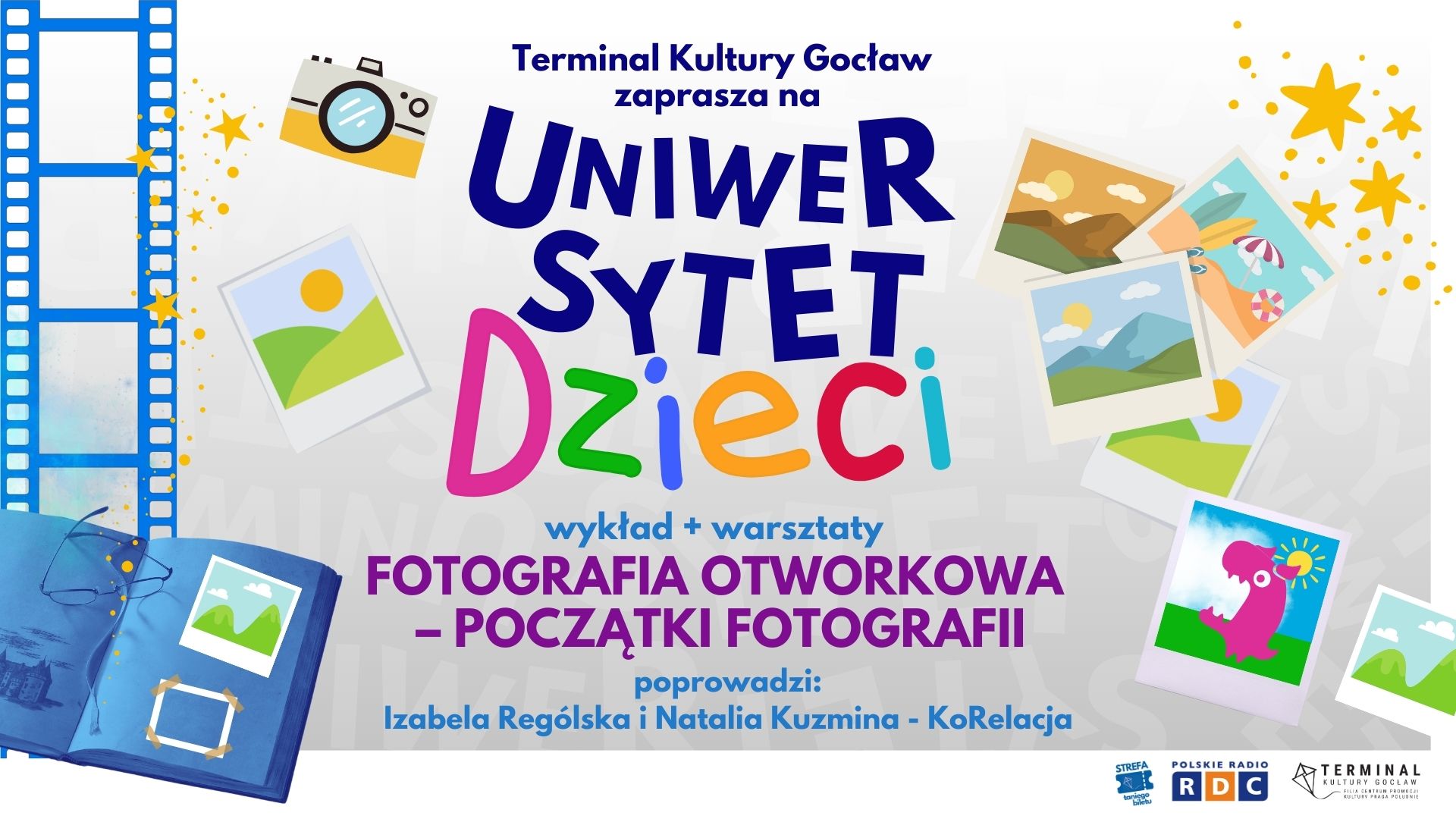 GOCŁAWSKI UNIWERSYTET DZIECI - FOTOGRAFIA OTWORKOWA – POCZĄTKI FOTOGRAFII