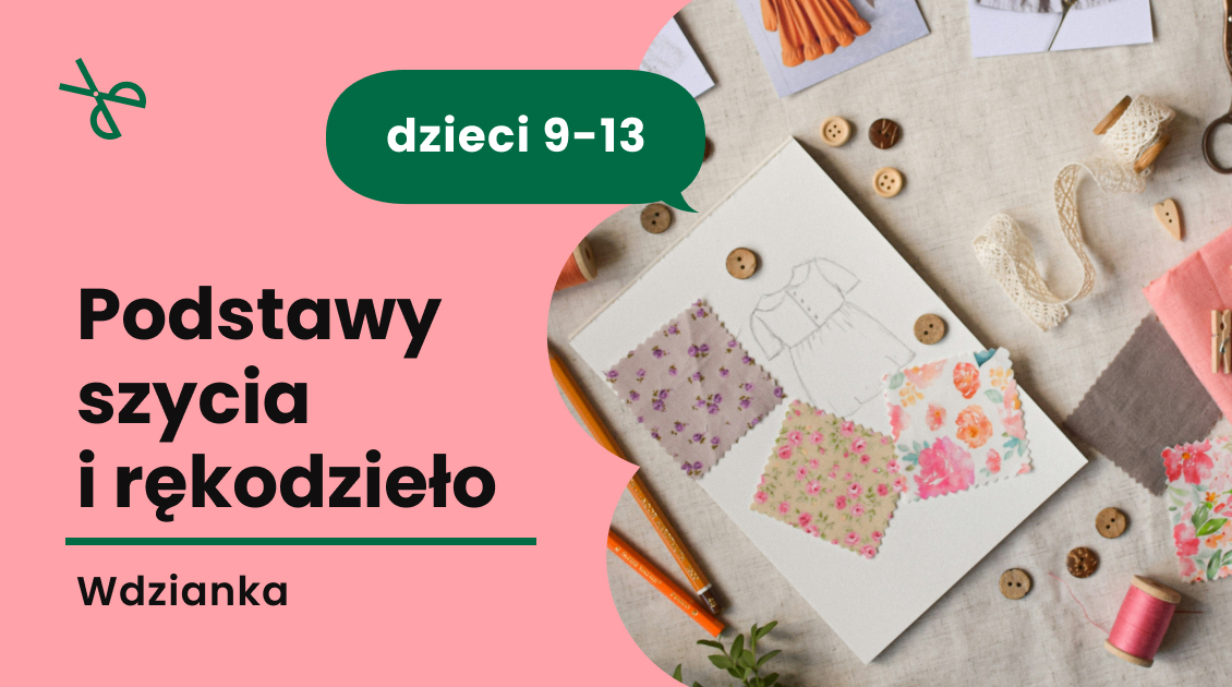 Podstawy szycia i rękodzieło dla dzieci w wieku 9-13 lat